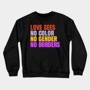 Love Knows No Color, Gender, or Borders - Inspirational Equality Crewneck Sweatshirt